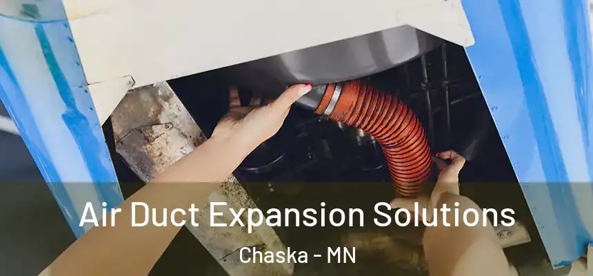 Air Duct Expansion Solutions Chaska - MN