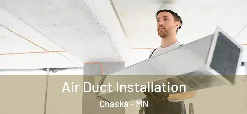 Air Duct Installation Chaska - MN