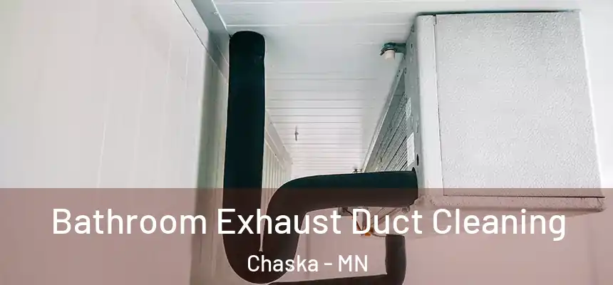  Bathroom Exhaust Duct Cleaning Chaska - MN
