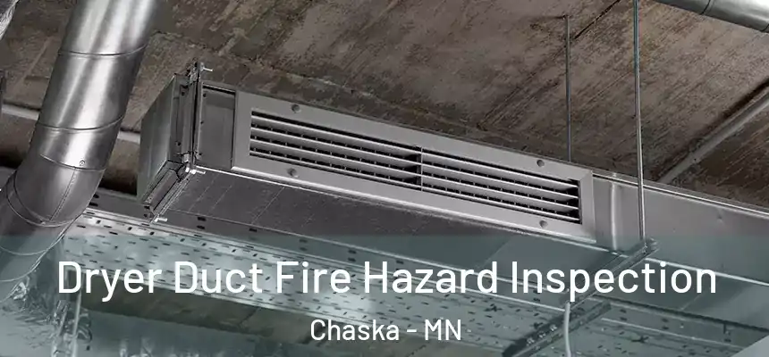  Dryer Duct Fire Hazard Inspection Chaska - MN