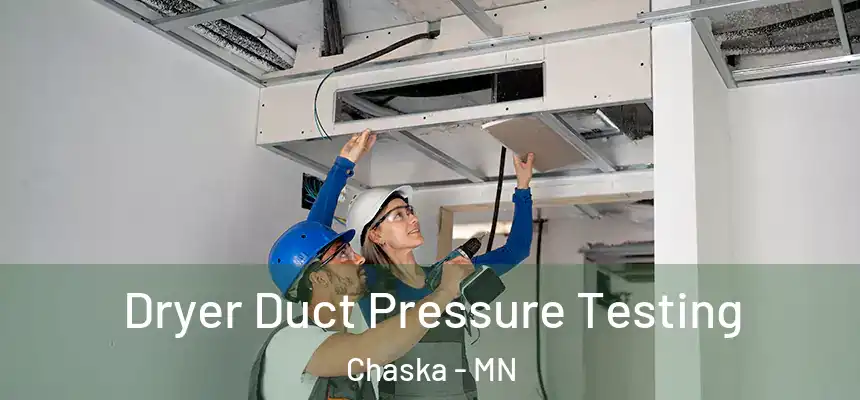 Dryer Duct Pressure Testing Chaska - MN