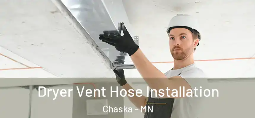  Dryer Vent Hose Installation Chaska - MN