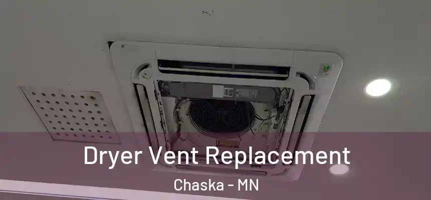  Dryer Vent Replacement Chaska - MN