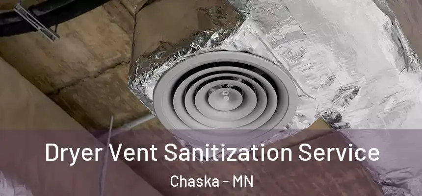 Dryer Vent Sanitization Service Chaska - MN