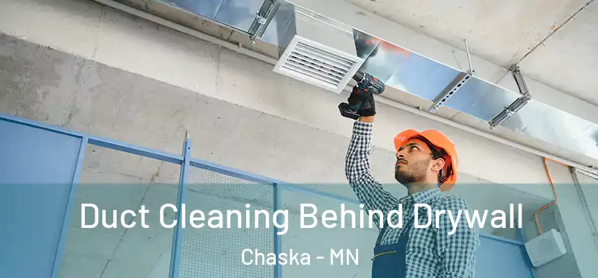  Duct Cleaning Behind Drywall Chaska - MN