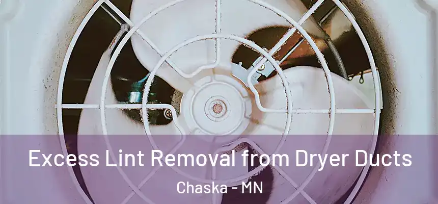  Excess Lint Removal from Dryer Ducts Chaska - MN