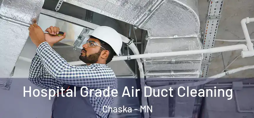 Hospital Grade Air Duct Cleaning Chaska - MN