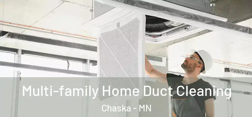 Multi-family Home Duct Cleaning Chaska - MN