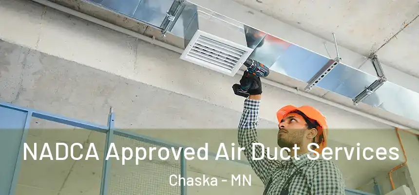 NADCA Approved Air Duct Services Chaska - MN