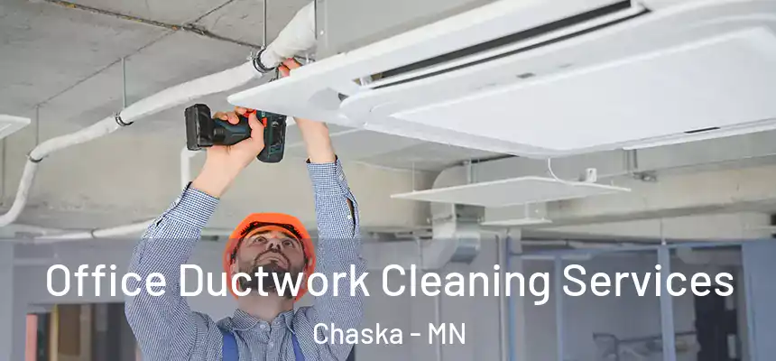  Office Ductwork Cleaning Services Chaska - MN