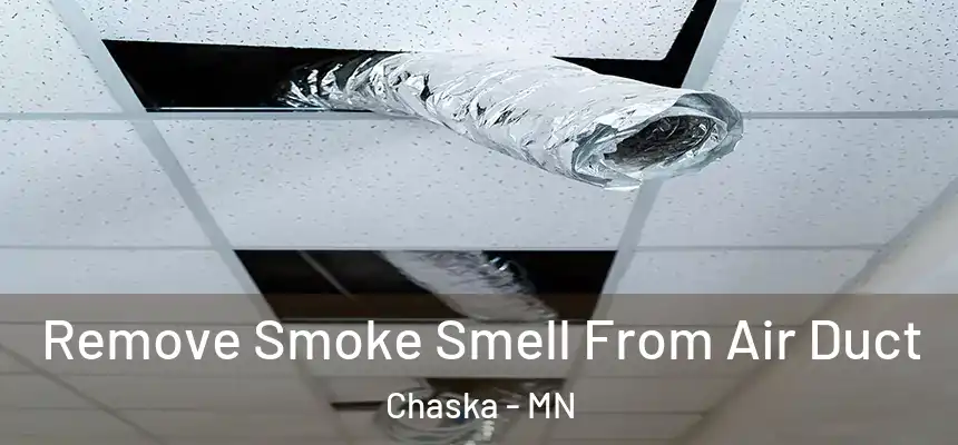 Remove Smoke Smell From Air Duct Chaska - MN
