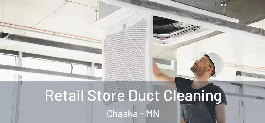  Retail Store Duct Cleaning Chaska - MN