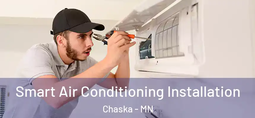 Smart Air Conditioning Installation Chaska - MN